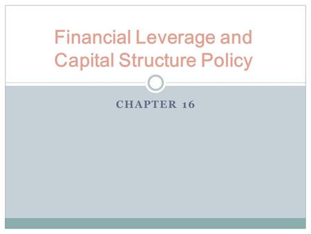 Financial Leverage and Capital Structure Policy