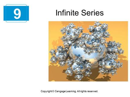 Infinite Series 9 Copyright © Cengage Learning. All rights reserved.