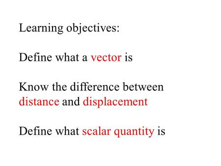 Learning objectives: Define what a vector is