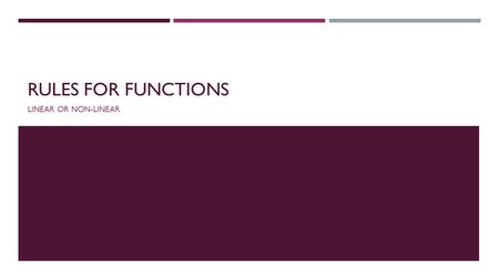 RULES FOR FUNCTIONS LINEAR OR NON-LINEAR. 43210 In addition to level 3.0 and beyond what was taught in class, the student may:  Make connection with.