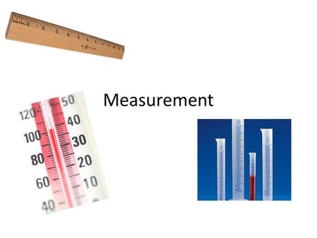 Measurement.