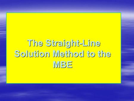 The Straight-Line Solution Method to the MBE