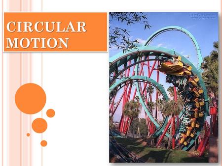 CIRCULAR MOTION We will be looking at a special case of kinematics and dynamics of objects in uniform circular motion (constant speed) Cars on a circular.