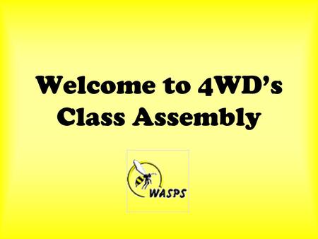 Welcome to 4WD’s Class Assembly. Peace, Perfect Peace Peace, perfect peace, is the gift of Christ our Lord, Peace, perfect peace, is the gift of Christ.