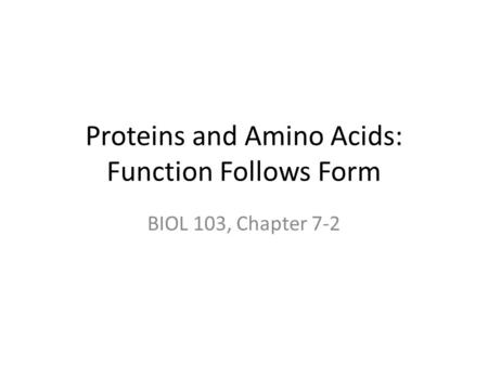 Proteins and Amino Acids: Function Follows Form