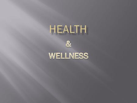 HEALTH & WELLNESS.