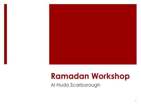 Ramadan Workshop Al Huda Scarborough 1. Importance of Fasting 2.