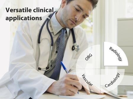 Versatile clinical applications.