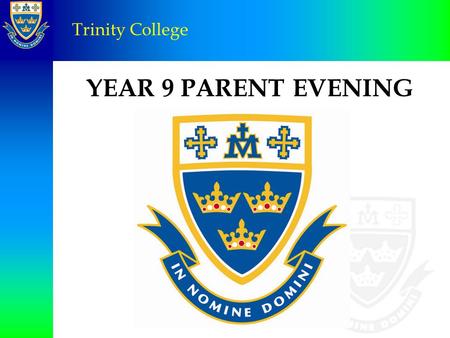 YEAR 9 PARENT EVENING Trinity College. The Spirit of Edmund Rice Leader: Father, you led Blessed Edmund Rice to serve you in great and unexpected ways.