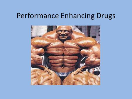 Performance Enhancing Drugs