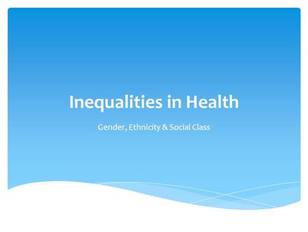 Inequalities in Health