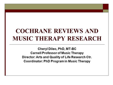 COCHRANE REVIEWS AND MUSIC THERAPY RESEARCH