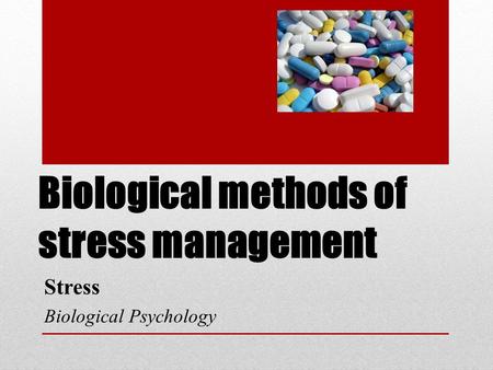 Biological methods of stress management Stress Biological Psychology.