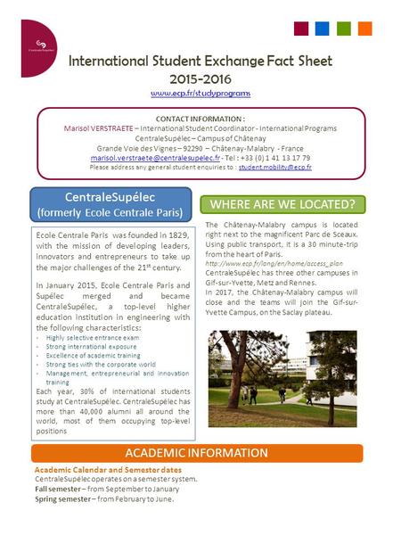 International Student Exchange Fact Sheet 2015-2016 www.ecp.fr/studyprograms CONTACT INFORMATION : Marisol VERSTRAETE – International Student Coordinator.