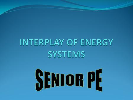 INTERPLAY OF ENERGY SYSTEMS