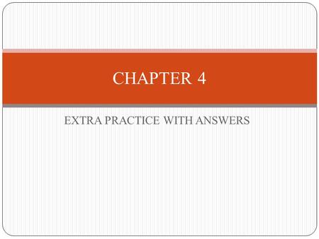 EXTRA PRACTICE WITH ANSWERS