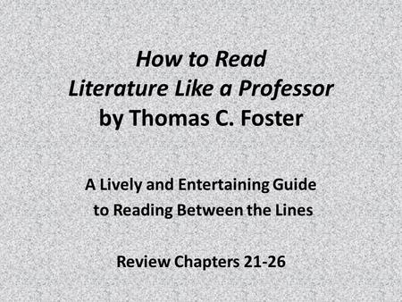 How to Read Literature Like a Professor by Thomas C. Foster