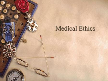 Medical Ethics. Medical Ethics [vs. Professional ethics]  Ethical dilemma is a predicament in which there is no clear course to resolve the problem of.