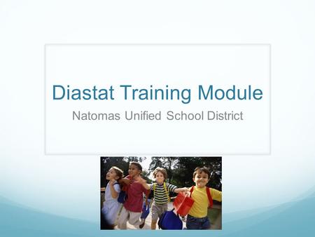 Diastat Training Module