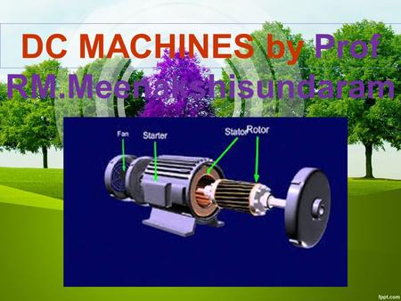 DC MACHINES by Prof RM.Meenakshisundaram