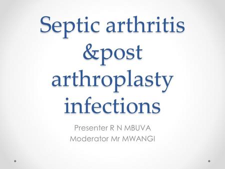 Septic arthritis &post arthroplasty infections