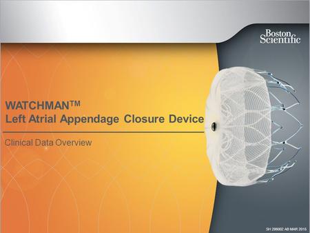 WATCHMANTM Left Atrial Appendage Closure Device