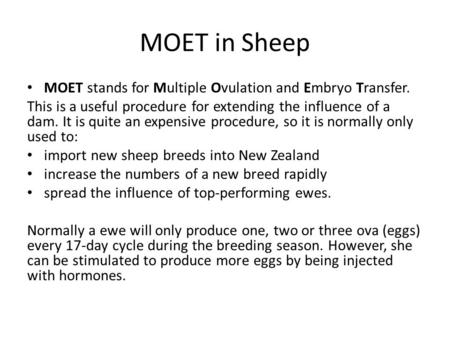 MOET in Sheep MOET stands for Multiple Ovulation and Embryo Transfer.