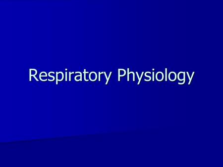 Respiratory Physiology. Describe the three processes of respiration 1.Pulmonary ventilation 2.External respiration 3.Internal respiration Identify the.