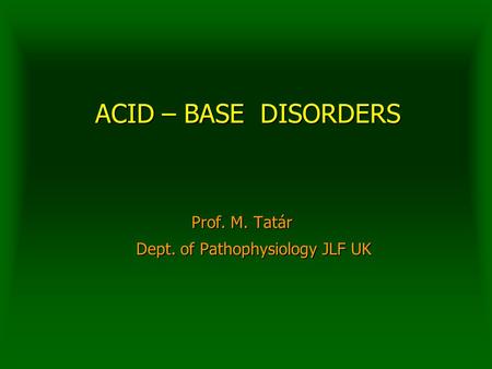 Prof. M. Tatár Dept. of Pathophysiology JLF UK