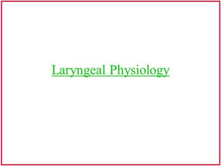 Laryngeal Physiology.