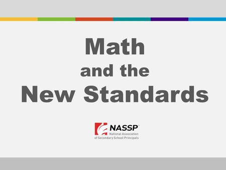 Math and the New Standards. Today’s Presenter : Mel Riddile NASSP Associate Director High School Services.