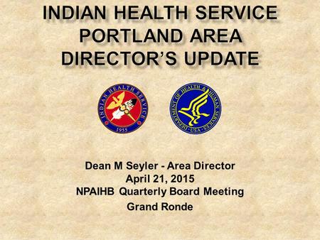 Indian Health Service Portland Area Director’s Update