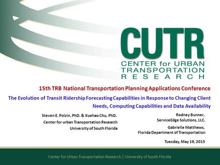 Center for Urban Transportation Research | University of South Florida 15th TRB National Transportation Planning Applications Conference The Evolution.