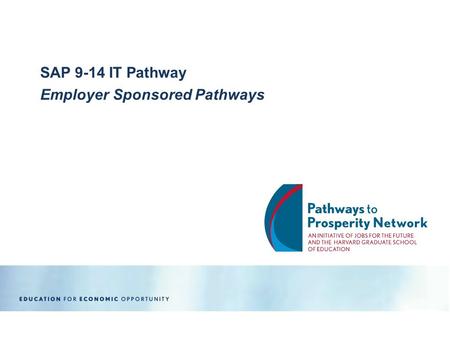 SAP 9-14 IT Pathway Employer Sponsored Pathways. Background In an effort to increase the number of qualified IT professionals, multinational software.