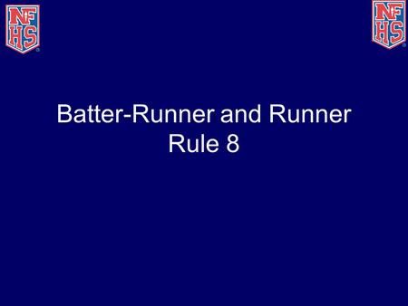 Batter-Runner and Runner Rule 8