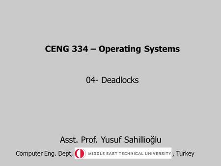 CENG 334 – Operating Systems 04- Deadlocks