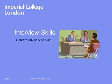 © Careers Advisory ServicePage 1 Interview Skills Careers Advisory Service.