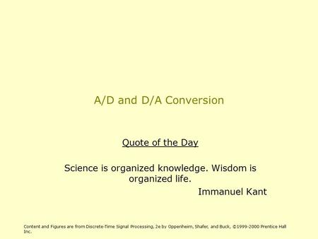 Science is organized knowledge. Wisdom is organized life.