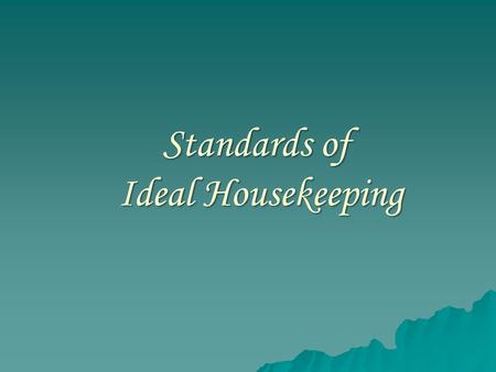 Standards of Ideal Housekeeping