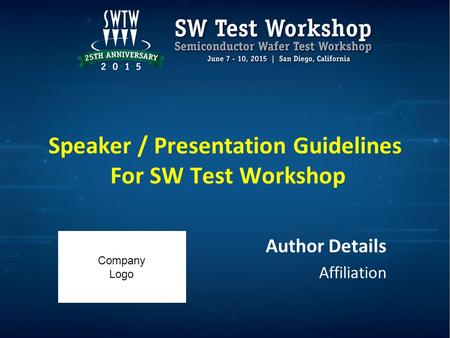 Speaker / Presentation Guidelines For SW Test Workshop Author Details Affiliation Company Logo.