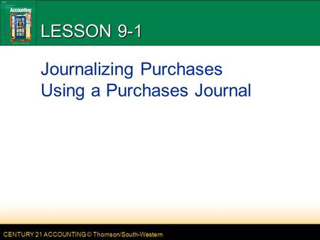 LESSON 9-1 Journalizing Purchases Using a Purchases Journal