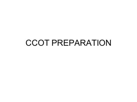 CCOT PREPARATION. INTRODUCTION Use the words of the question to help create an introduction – make sure you have time and place! General information about.