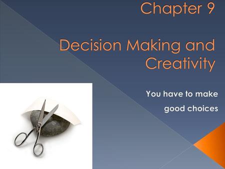 What is involved in the decision making process? What are the alternative decision-making models? What are key decision-making traps and issues? What.