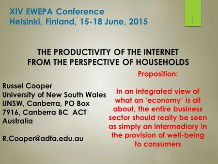 THE PRODUCTIVITY OF THE INTERNET FROM THE PERSPECTIVE OF HOUSEHOLDS 1 Russel Cooper University of New South Wales UNSW, Canberra, PO Box 7916, Canberra.