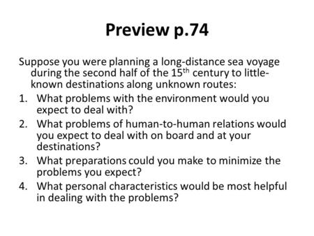 Preview p.74 Suppose you were planning a long-distance sea voyage during the second half of the 15th century to little-known destinations along unknown.