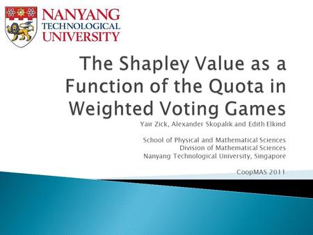 Yair Zick, Alexander Skopalik and Edith Elkind School of Physical and Mathematical Sciences Division of Mathematical Sciences Nanyang Technological University,