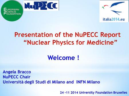 What is NuPECC ? Observers: NPD/EPS- Nuclear Physics Division of European Physical Society Nuclear Science Advisory Committee (USA) for DOE and NSF.