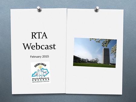 RTA Webcast February 2015. Program Evaluation Survey 16 hours of training in the last three months 91% feel confident or very confident about instruction.