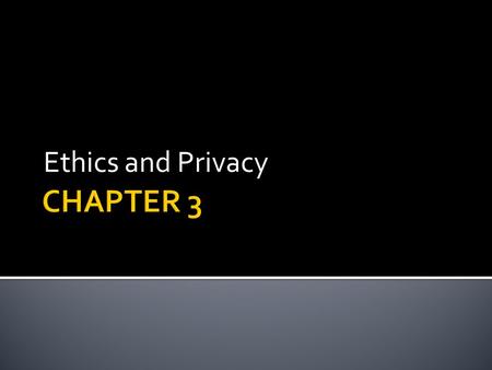 Ethics and Privacy. Utilitarian approach: an ethical action is the one that provides the most good or does the least harm. Rights approach: ethical action.