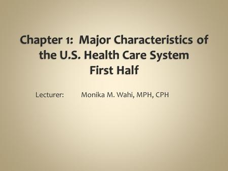 Lecturer: Monika M. Wahi, MPH, CPH